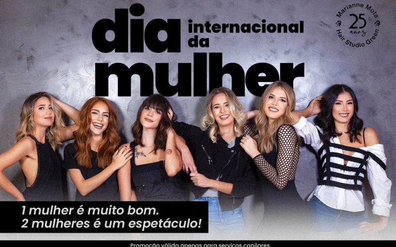 Marianne Mota Hair Studio Green lança promoção especial em comemoração ao Dia Internacional da Mulher