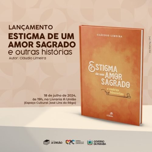 Editora A União lança livro de contos ‘Estigma de um amor sagrado e outras histórias’, de Cláudio Limeira